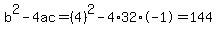 b%5E2-4ac=%284%29%5E2-4%2A32%2A-1=144