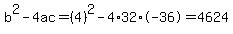 b%5E2-4ac=%284%29%5E2-4%2A32%2A-36=4624