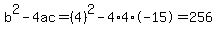 b%5E2-4ac=%284%29%5E2-4%2A4%2A-15=256