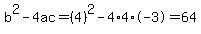 b%5E2-4ac=%284%29%5E2-4%2A4%2A-3=64