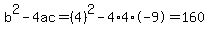 b%5E2-4ac=%284%29%5E2-4%2A4%2A-9=160