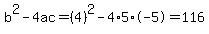 b%5E2-4ac=%284%29%5E2-4%2A5%2A-5=116