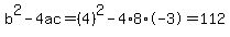 b%5E2-4ac=%284%29%5E2-4%2A8%2A-3=112