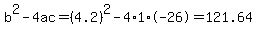 b%5E2-4ac=%284.2%29%5E2-4%2A1%2A-26=121.64