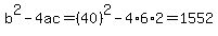 b%5E2-4ac=%2840%29%5E2-4%2A6%2A2=1552