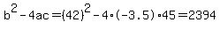 b%5E2-4ac=%2842%29%5E2-4%2A-3.5%2A45=2394