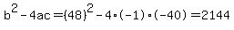 b%5E2-4ac=%2848%29%5E2-4%2A-1%2A-40=2144