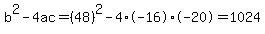 b%5E2-4ac=%2848%29%5E2-4%2A-16%2A-20=1024