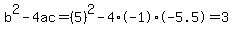 b%5E2-4ac=%285%29%5E2-4%2A-1%2A-5.5=3
