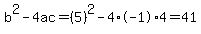 b%5E2-4ac=%285%29%5E2-4%2A-1%2A4=41