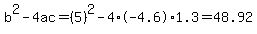 b%5E2-4ac=%285%29%5E2-4%2A-4.6%2A1.3=48.92