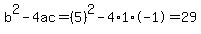 b%5E2-4ac=%285%29%5E2-4%2A1%2A-1=29