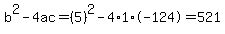 b%5E2-4ac=%285%29%5E2-4%2A1%2A-124=521