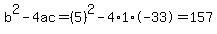 b%5E2-4ac=%285%29%5E2-4%2A1%2A-33=157