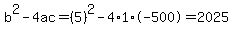 b%5E2-4ac=%285%29%5E2-4%2A1%2A-500=2025