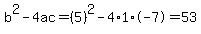 b%5E2-4ac=%285%29%5E2-4%2A1%2A-7=53