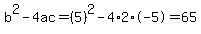 b%5E2-4ac=%285%29%5E2-4%2A2%2A-5=65