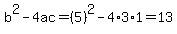 b%5E2-4ac=%285%29%5E2-4%2A3%2A1=13