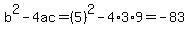 b%5E2-4ac=%285%29%5E2-4%2A3%2A9=-83
