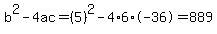 b%5E2-4ac=%285%29%5E2-4%2A6%2A-36=889