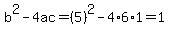 b%5E2-4ac=%285%29%5E2-4%2A6%2A1=1