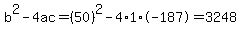 \"b%5E2-4ac=%2850%29%5E2-4%2A1%2A-187=3248\"