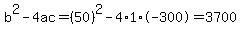 b%5E2-4ac=%2850%29%5E2-4%2A1%2A-300=3700