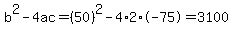 b%5E2-4ac=%2850%29%5E2-4%2A2%2A-75=3100