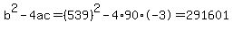 b%5E2-4ac=%28539%29%5E2-4%2A90%2A-3=291601