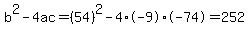 b%5E2-4ac=%2854%29%5E2-4%2A-9%2A-74=252