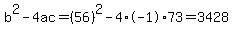 b%5E2-4ac=%2856%29%5E2-4%2A-1%2A73=3428