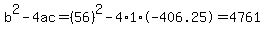 b%5E2-4ac=%2856%29%5E2-4%2A1%2A-406.25=4761