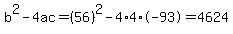b%5E2-4ac=%2856%29%5E2-4%2A4%2A-93=4624