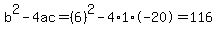 b%5E2-4ac=%286%29%5E2-4%2A1%2A-20=116