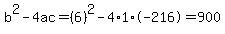 b%5E2-4ac=%286%29%5E2-4%2A1%2A-216=900