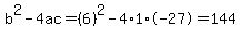 b%5E2-4ac=%286%29%5E2-4%2A1%2A-27=144