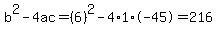 b%5E2-4ac=%286%29%5E2-4%2A1%2A-45=216