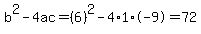 b%5E2-4ac=%286%29%5E2-4%2A1%2A-9=72