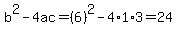 b%5E2-4ac=%286%29%5E2-4%2A1%2A3=24