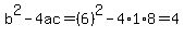 b%5E2-4ac=%286%29%5E2-4%2A1%2A8=4