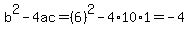 b%5E2-4ac=%286%29%5E2-4%2A10%2A1=-4