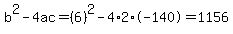 b%5E2-4ac=%286%29%5E2-4%2A2%2A-140=1156