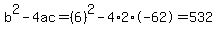 b%5E2-4ac=%286%29%5E2-4%2A2%2A-62=532