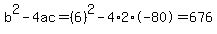b%5E2-4ac=%286%29%5E2-4%2A2%2A-80=676