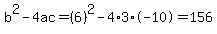 b%5E2-4ac=%286%29%5E2-4%2A3%2A-10=156