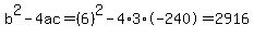 b%5E2-4ac=%286%29%5E2-4%2A3%2A-240=2916