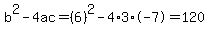 b%5E2-4ac=%286%29%5E2-4%2A3%2A-7=120