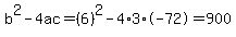 b%5E2-4ac=%286%29%5E2-4%2A3%2A-72=900