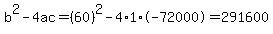 b%5E2-4ac=%2860%29%5E2-4%2A1%2A-72000=291600