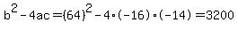 b%5E2-4ac=%2864%29%5E2-4%2A-16%2A-14=3200